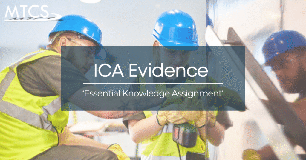 As part of the ICA evidence requirements, MTCS require you to provide an ‘essential knowledge’ written report which demonstrates your understanding of your role.